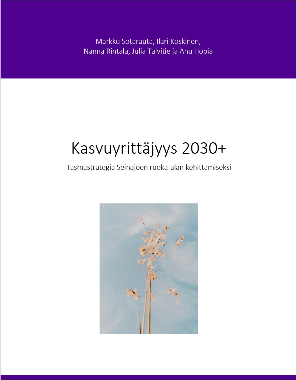 Julkaisun kansi, Sotarauta, Markku; Koskinen, Ilari; Rintala, Nanna; Talvitie, Julia; Hopia, Anu (2026).  Kasvuyrittäjyys 2030+ : Täsmästrategia Seinäjoen ruoka-alan kittämiseksi.