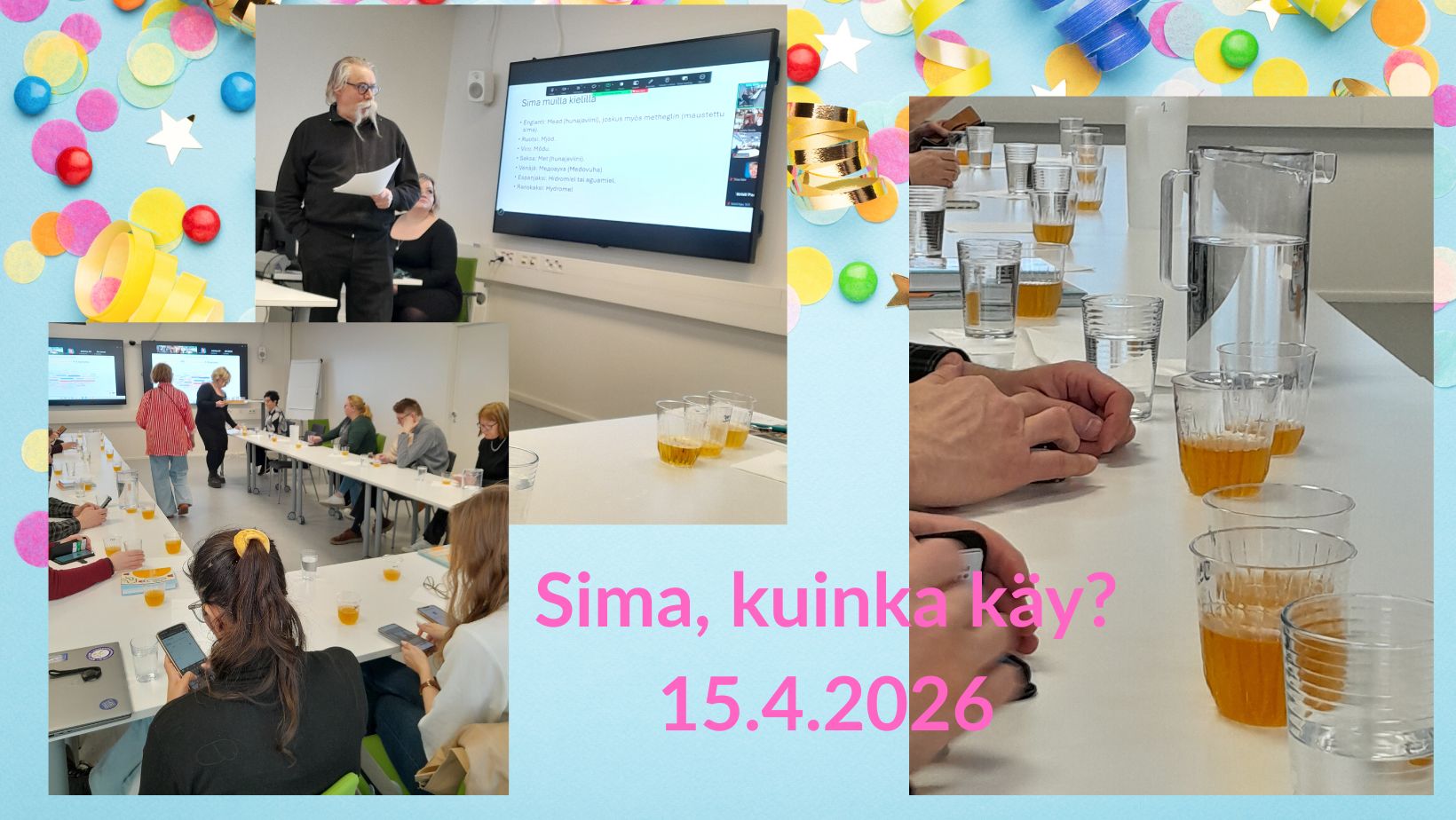kuvia simaillasta, ihmisiä pöydän ääressä maistelemass simaa, teksti: kuinka sima käy.