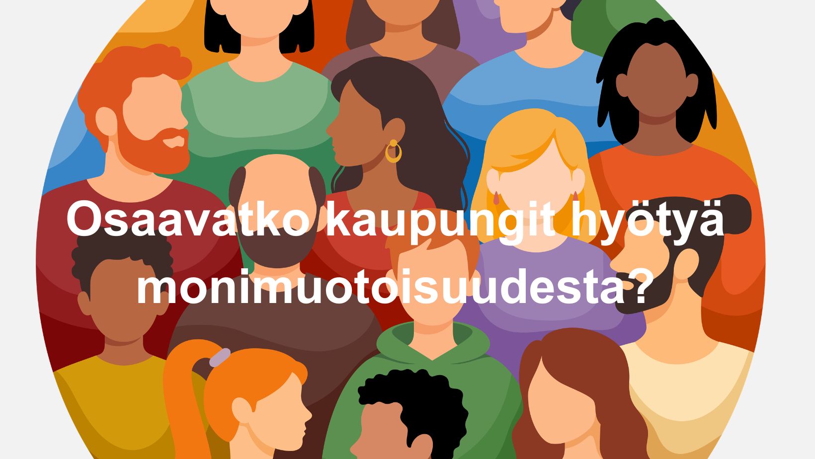 Teksti: Osaavatko kaupungit hyötyä monimuotoisuudesta? Piirrettyjä, värikkäitä ihmishahmoja.