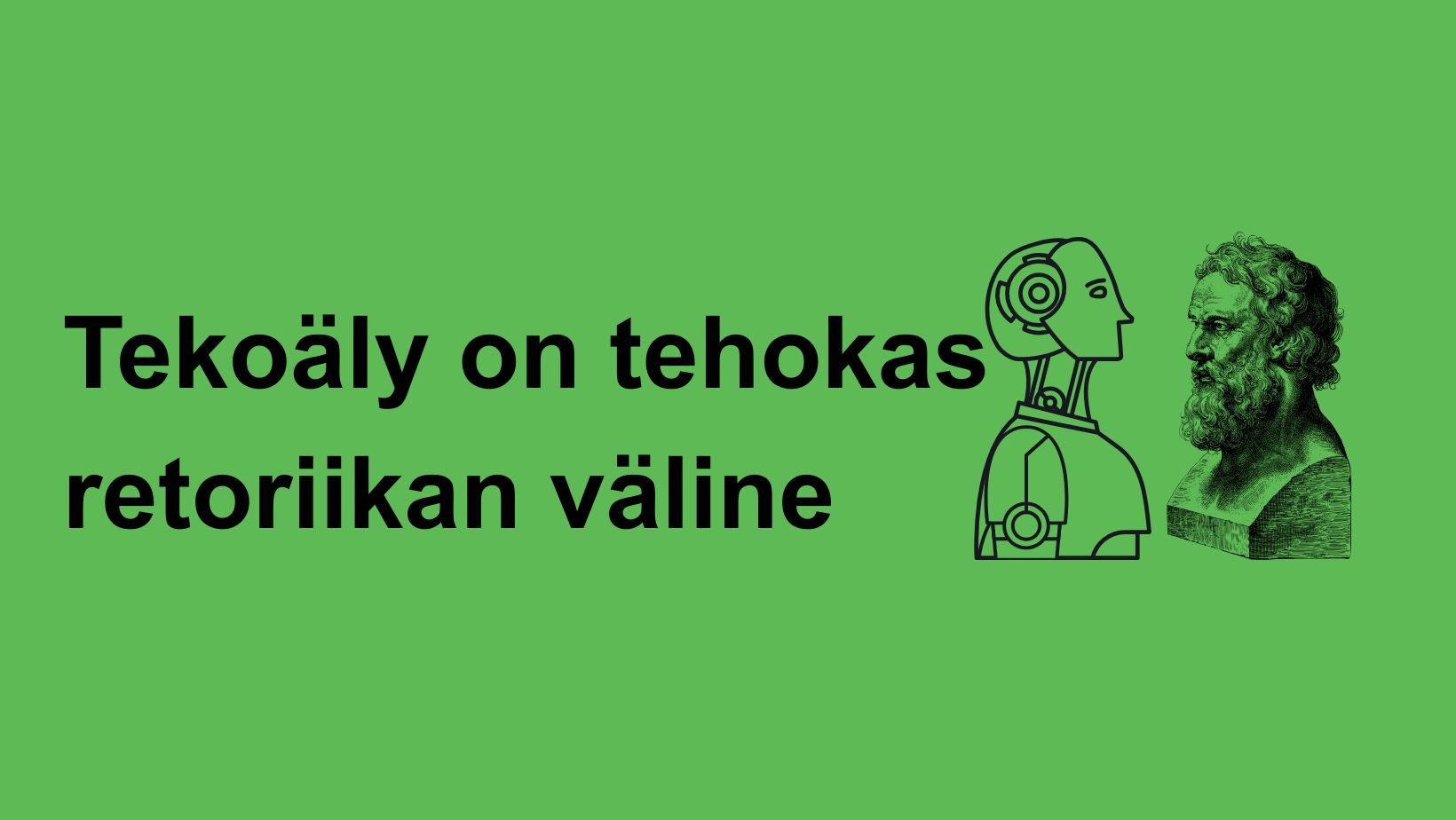 Tekoäly on tehokas retoriikan väline. Graafiset kuvat robotista ja "muinaisesta kreikkalaisesta".
