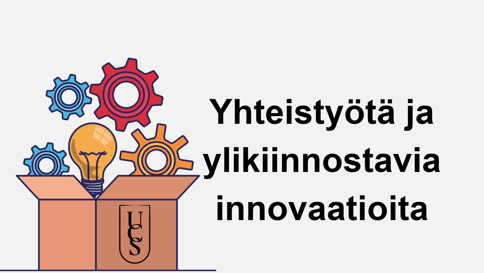 Yhteistyötä ja ylikiinnostavia innovaatioita. Piirretty laatikko, josta pursuaa hammasrattaita.