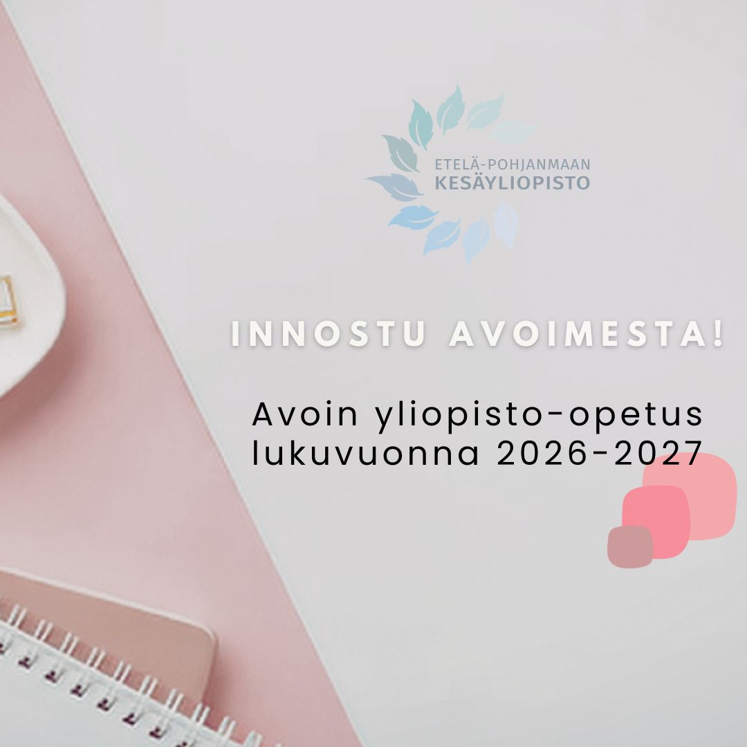 Avoimen yliopiston opinnot lukuvuonna 2026–2027 Etelä-Pohjanmaan kesäyliopistossa.